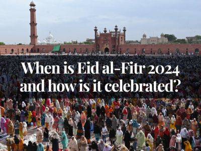 Eid Al-Fitr - When is Eid al-Fitr 2024 and how is it celebrated? - aljazeera.com - Saudi Arabia